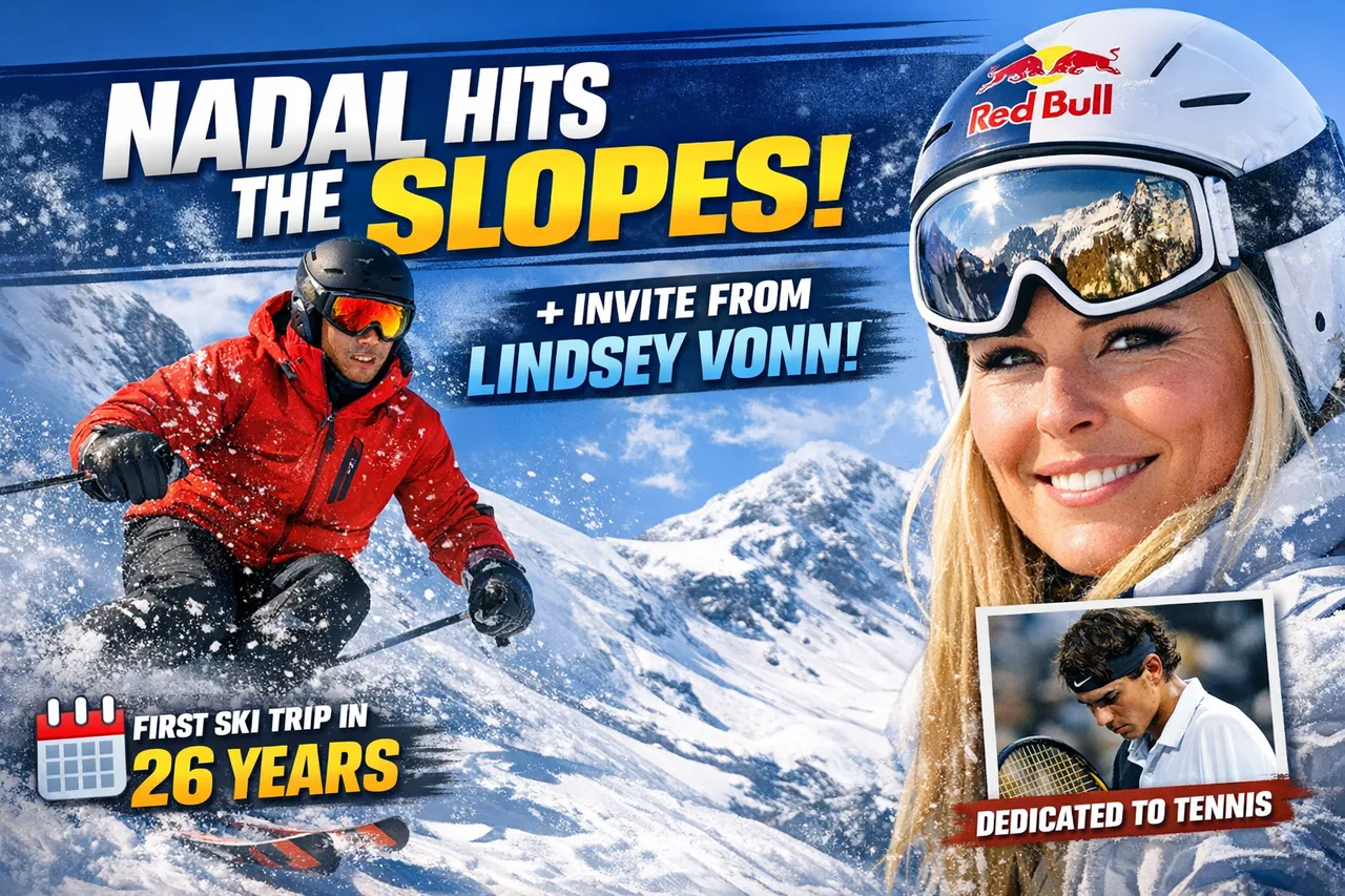Nadal Hits The Slopes And Gets A Ski Invite From Lindsey Vonn