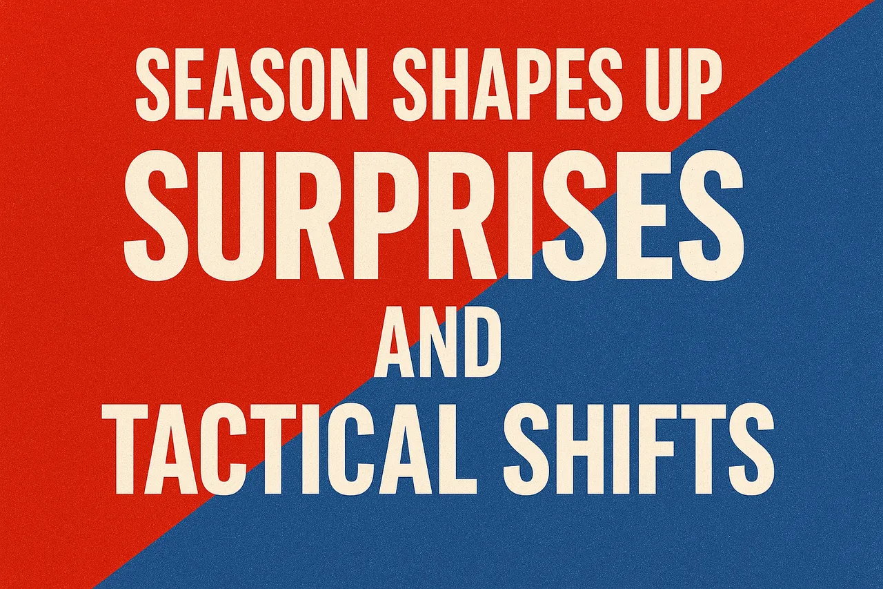 Season Shapes Up With Surprises And Tactical Shifts